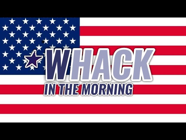 Whack in the Morning 4th of July Whack Special
