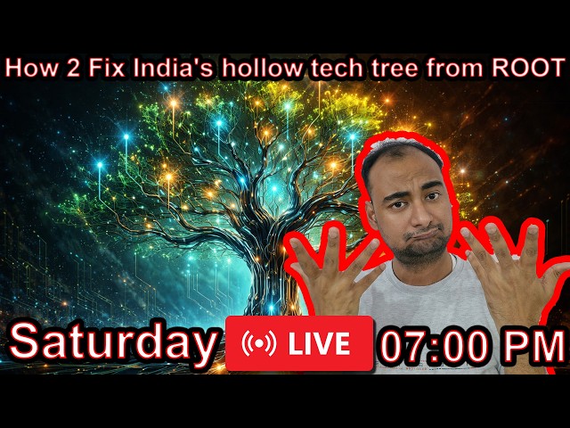 2026-03-28 How to Fix India's hollow tech tree from ROOT In ENGLISH