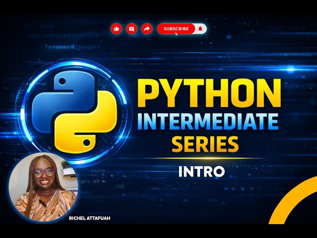Intermediate Python Course Introduction | Next Step After Basics | Richel Attafuah