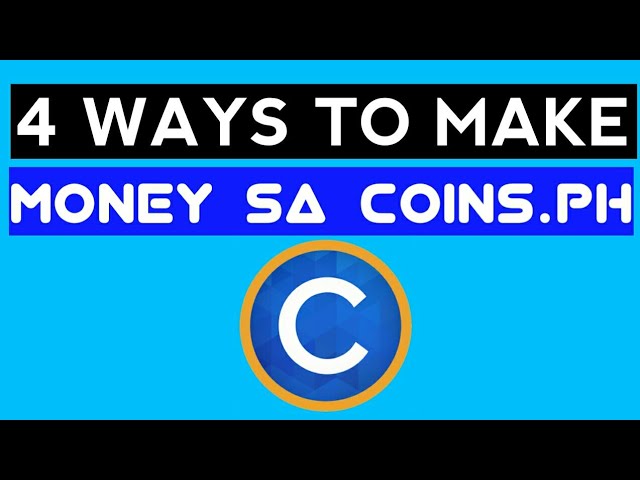 4 Ways To Make Money Sa COINS.PH! Paano Kumita Sa Coins.Ph