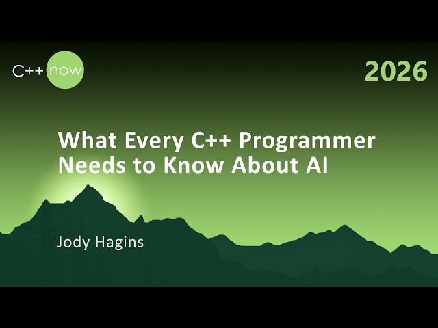 What Every C++ Programmer Needs to Know About AI - Jody Hagins - C++Now 2026