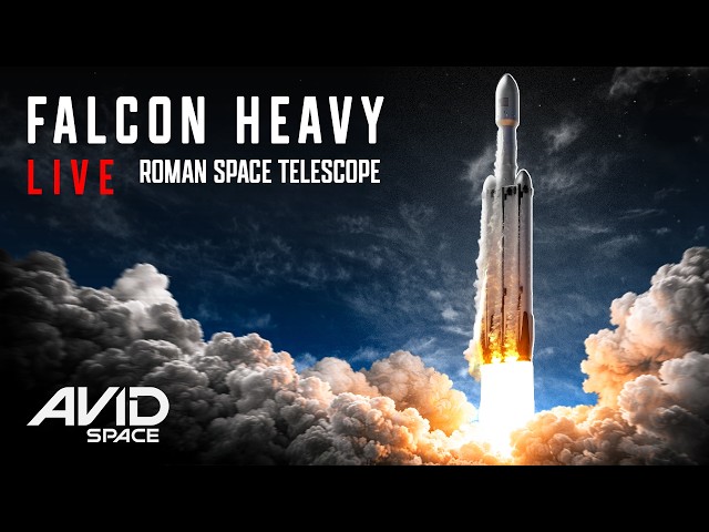 Watch Falcon Heavy Launch The Nancy Grace Roman Space Telescope - Commentary
