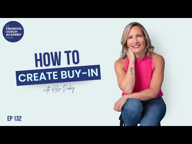 How to Create Buy-in: The Framework for Lasting Financial Change Ep 132