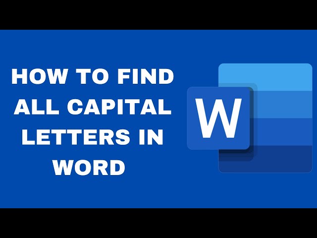 How to Find All Capital Letters In a Word Document