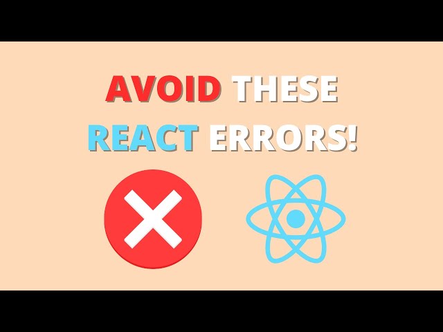 Three Common React Errors (and how to avoid them)