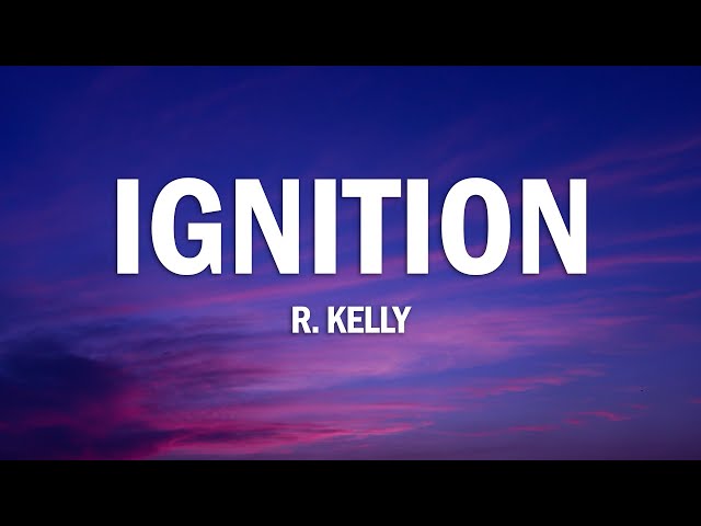 R. Kelly - Ignition (Remix) (Lyrics)