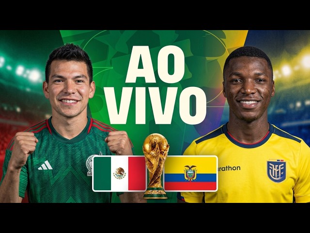 🔴| AO VIVO | MEXICO X EQUADOR COPA DE 2026 | JOGO AO VIVO DA COPA DO MUNDO DIRETO DO AZTECA EM HD!