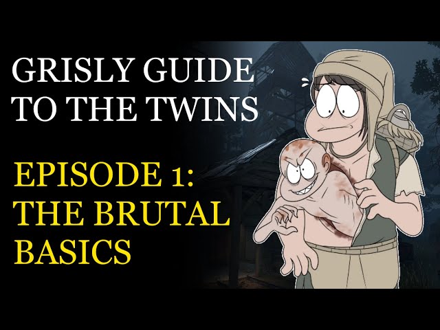 The Twins: A Grisly Guide (Episode I: The Brutal Basics)