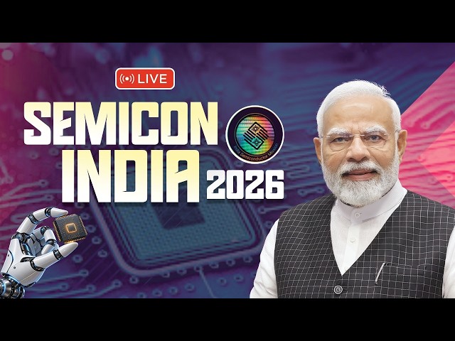 LIVE: PM Shri Narendra Modi inaugurates SEMICON India 2026