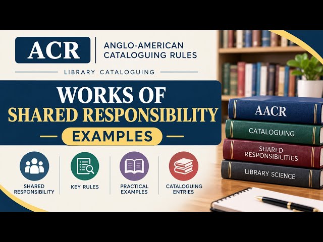 AACR – EXAMPLES OF WORKS OF SHARED RESPONSIBILITY | Library Cataloguing Practical