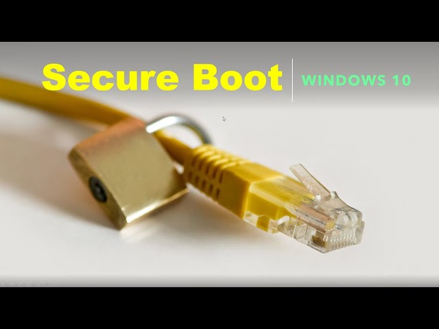 Boot Up with Confidence: Windows 10/11 Secure Boot Demystified