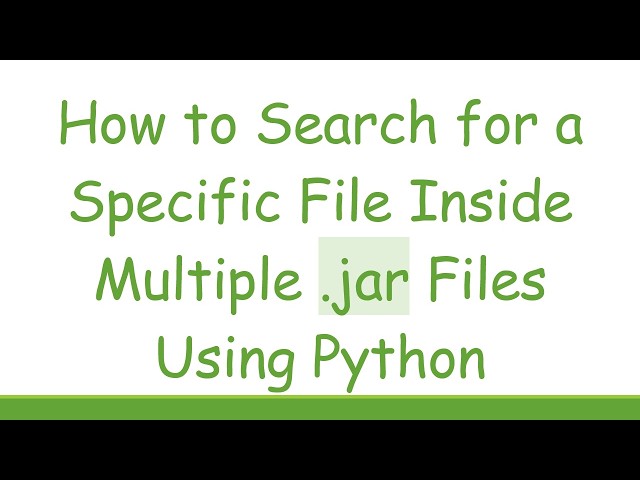 How to Search for a Specific File Inside Multiple .jar Files Using Python