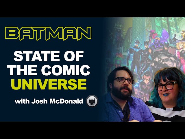 DC Comics: State of the Batman Universe with Joshua McDonald