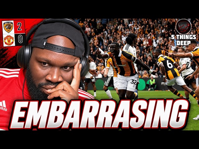 WE GOT ABSOLUTELY MAULED | Hull City Vs Man Utd 2-0 | KG's 5 Things Deep