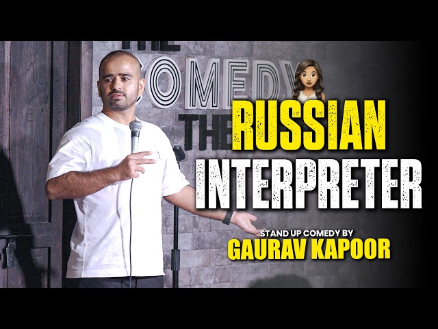 RUSSIAN INTERPRETER | Gaurav Kapoor | Crowd Work