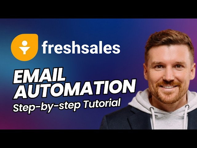 How to Set Up Email Automation in Freshsales (Step-By-Step Tutorial)