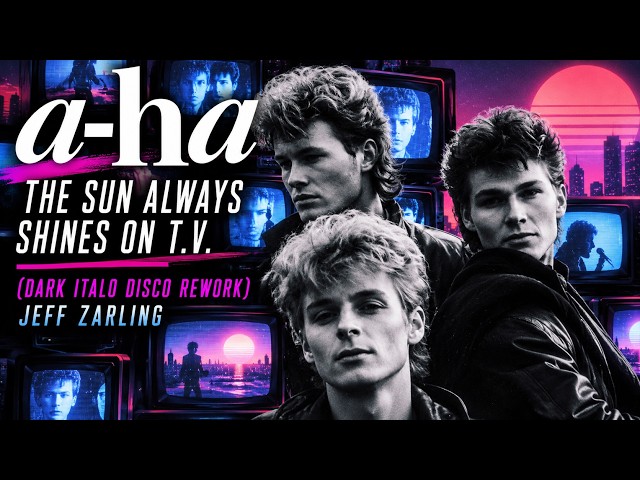 a-ha – The Sun Always Shines on T.V. (Dark Italo Disco Rework)