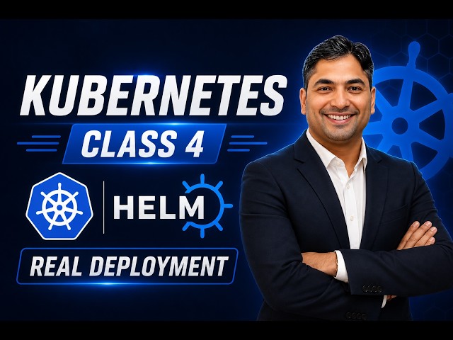 25+ LPA | Kubernetes Class 4 | Helm + Real Deployment (Production Workflow) |