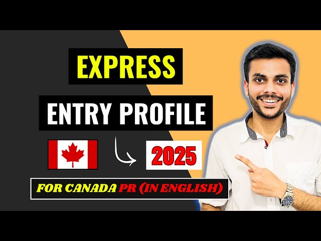 How To Create Express Entry Profile (2025)? | Step By Step Guide |