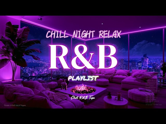 【𝐏𝐥𝐚𝐲𝐥𝐢𝐬𝐭】BEST Chill Relax R&B Mix🌙 Quiet Slow Night Moods💜 Late Night Rnb, Slow Jams deepsoul Vol74