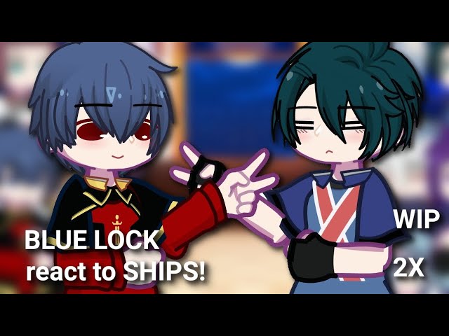 (2X) | WIP | BLUE LOCK REACT TO SHIPS! | Rinsagi x Reonagi