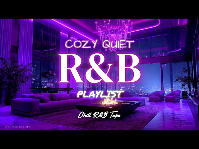 【𝐏𝐥𝐚𝐲𝐥𝐢𝐬𝐭】R&B Mix Chill 💜| Chill rnb music | Cozy Quiet Night | Smooth Slowjam Relax sleep | Vol57