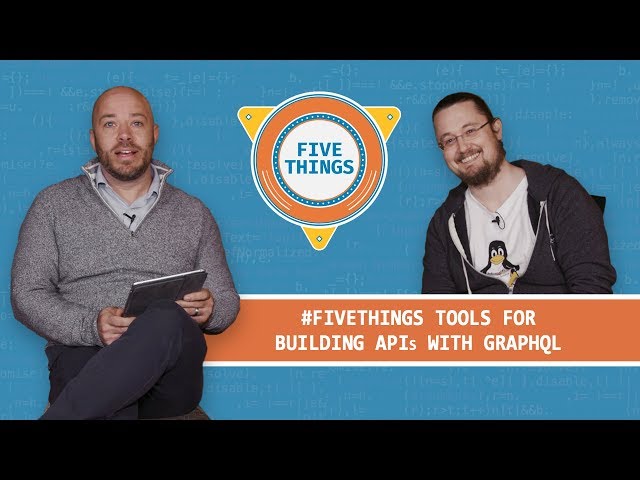 #FiveThings Tools for Building API's with GraphQL