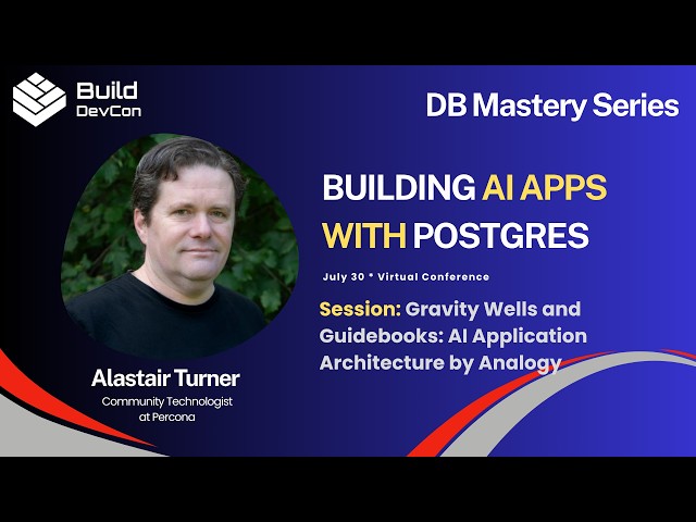 Gravity Wells and Guidebooks: AI Application Architecture by Analogy - Alastair Turner (Percona)