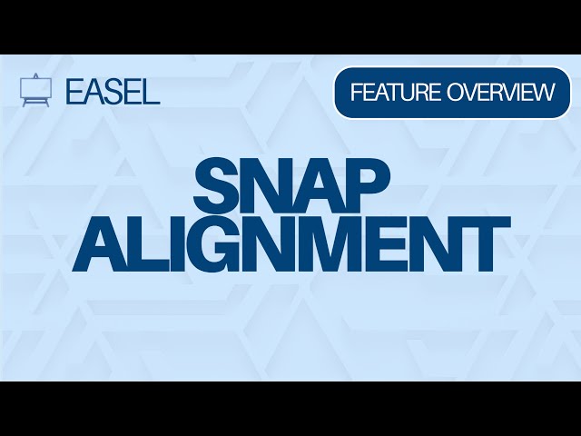 Easel Software Feature Overview: Snap Alignment