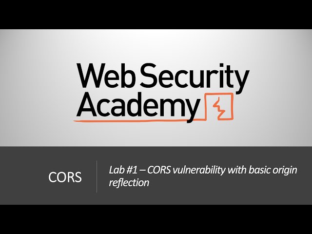 CORS - Lab #1 CORS vulnerability with basic origin reflection | Long Video
