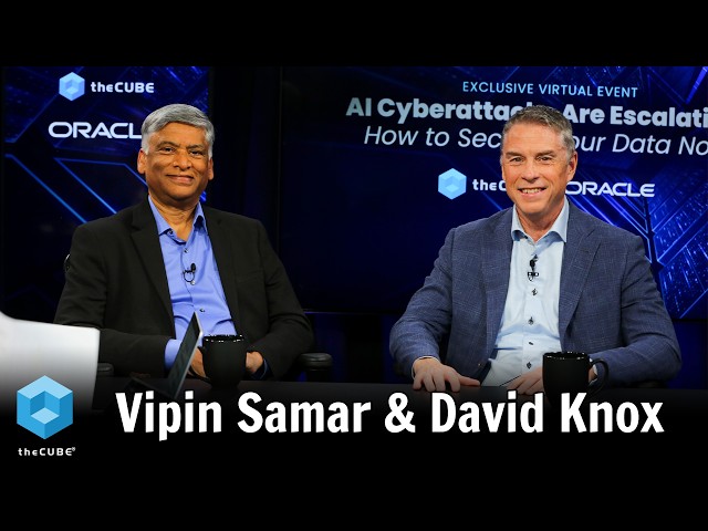 Vipin Samar & David Knox, Oracle | AI Cyber Attacks Are Escalating