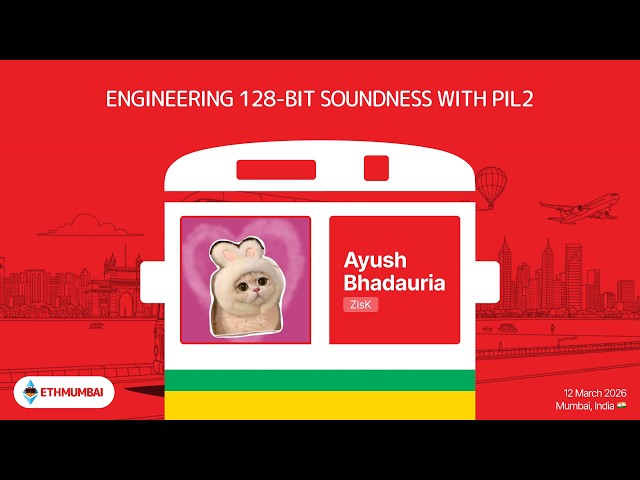 Engineering 128-Bit Soundness with PIL2 | Ayush Bhadauria | ETHMumbai 2026