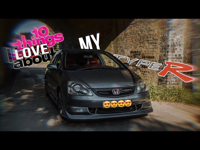 10 Things I LOVE About My Civic Type R EP3