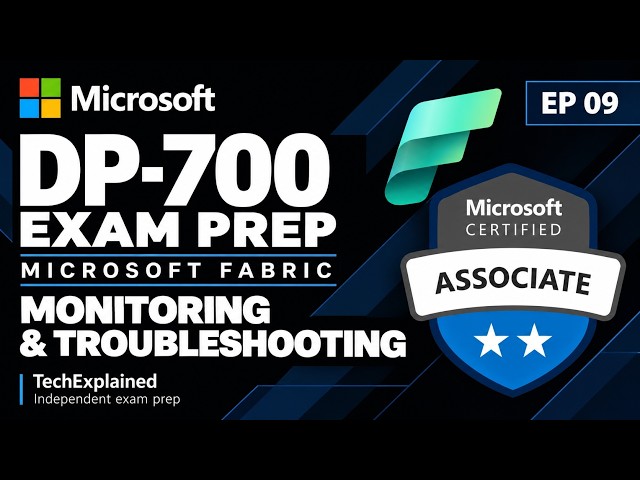 DP-700 Exam Prep: Fabric Monitoring & Troubleshooting | Ep. 9
