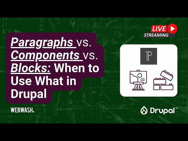 Paragraphs vs. Components vs. Blocks: When to Use What in Drupal