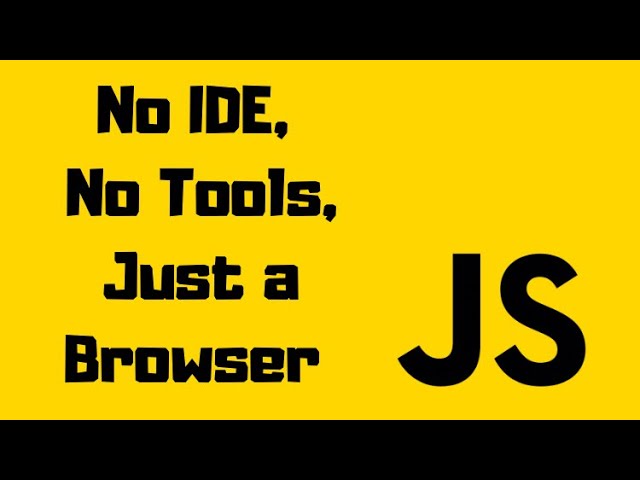 Javascript Essentials Crash Course for Absolute Beginners (All you need is a browser nothing else)