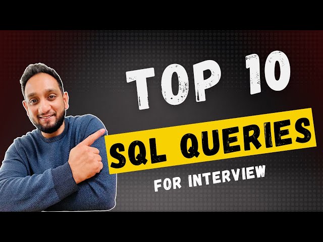 Top 10 SQL Interview Queries | Popular SQL Queries for SQL Interview