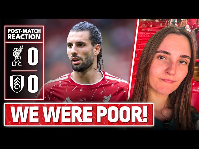 We Were POOR! | Liverpool 0-0 Fulham | Chloe's Match Reaction