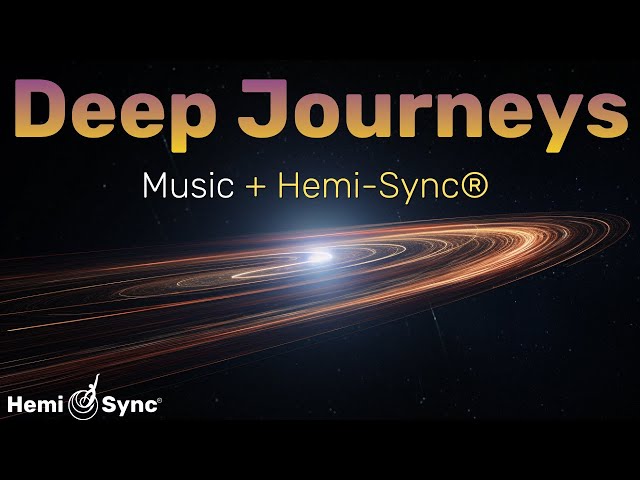 Deep Journeys | Relaxing Ambient Music with Hemi-Sync® Frequencies For Brain Synchronization
