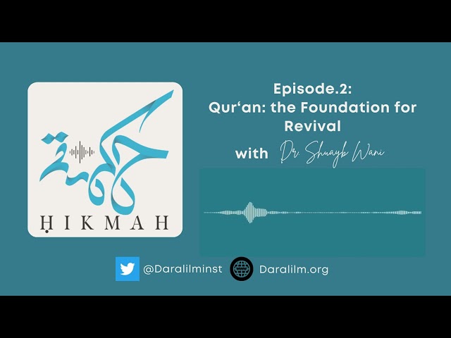 Ep.2 – Qur‘an: The Foundation for Revival