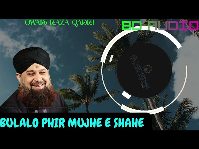 Owais Raza Qadri bulalo phir mujhe 8d audio 200% volume urdu lyrical captions new 2026 @islamic tech