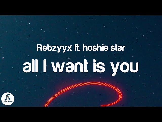 Rebzyyx - all I want is you (Lyrics) ft. hoshie star [slowed and reverb]