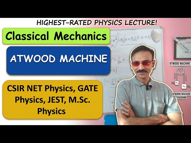 Atwood Machine | Classical Mechanics | CSIR NET, GATE, JEST & M.Sc. Physics