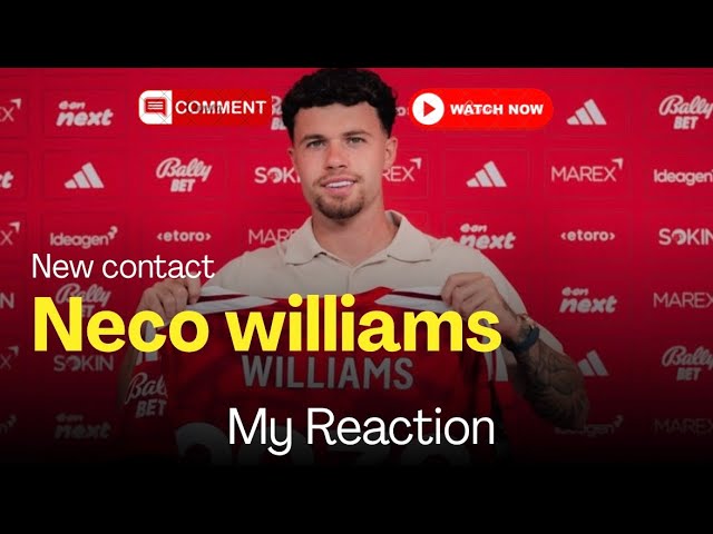 💥 Neco Williams Signs New Deal At Nottingham Forest 💥 | My Reaction
