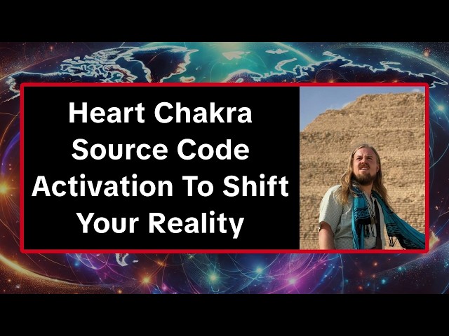 Heart Chakra Source Code Activation To Shift Your Reality