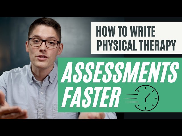 How to Write Physical Therapy Assessments Faster
