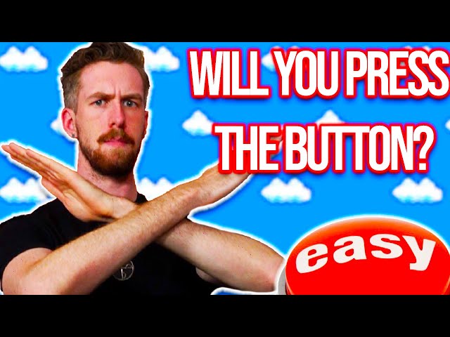 Will You Press the Button?