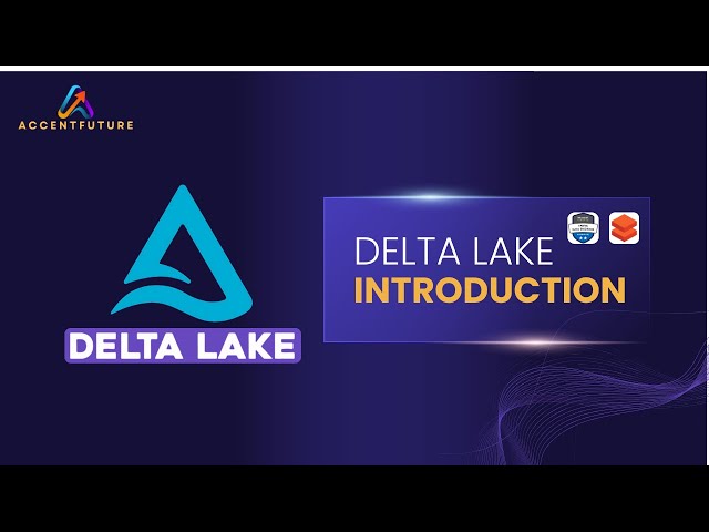 Delta Lake Introduction | What is Delta Lake? - AccentFuture