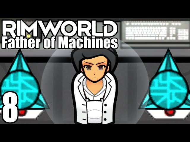 Rimworld: Father of Machines #8 - AI Takeover