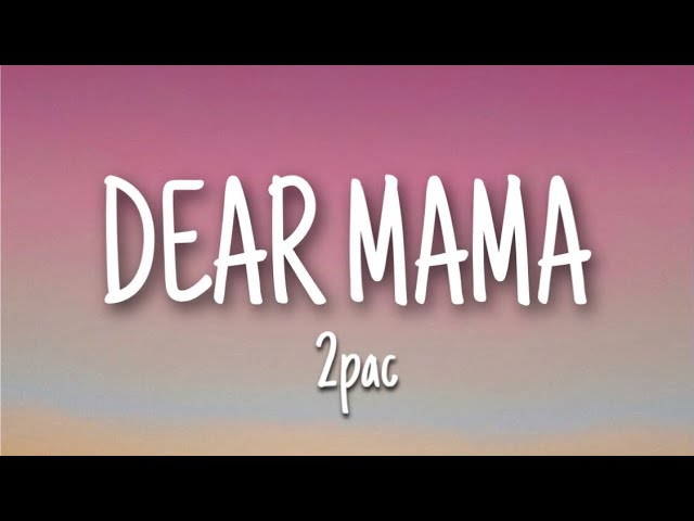 2pac - Dear Mama (Lyrics)